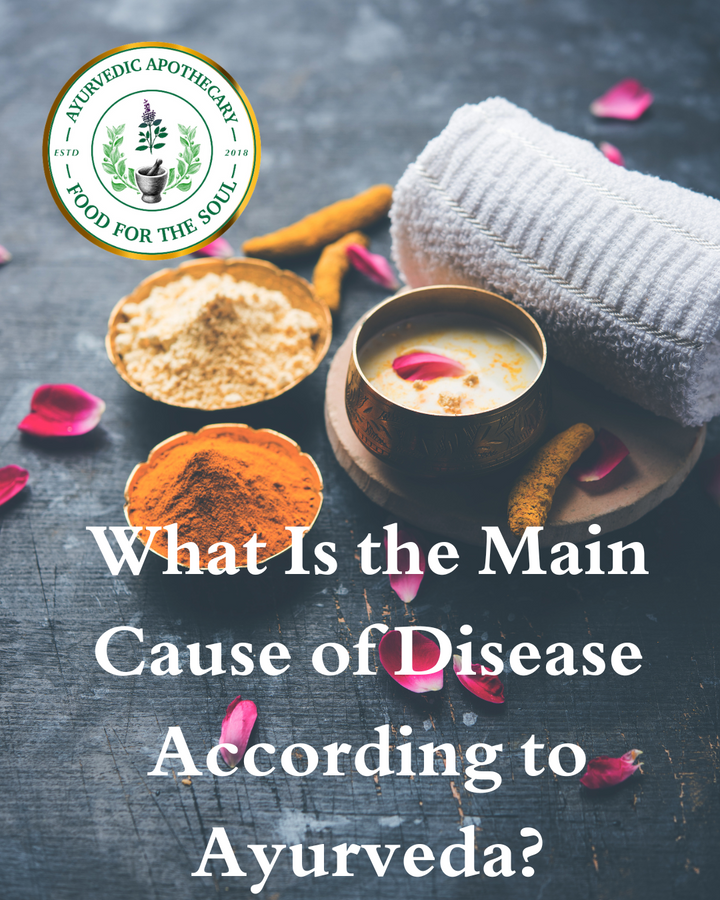 What Is the Main Cause of Disease According to Ayurveda?